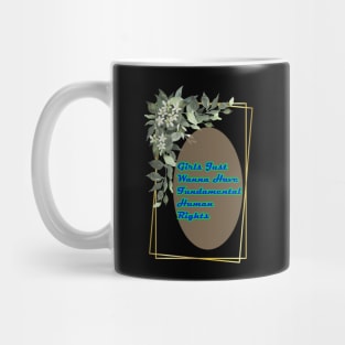 Girls Just Wanna Have Fundamental Human Rights(leather structure) Mug